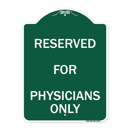 Signmission Designer Series Reserved for Physicians Only, Green & White Aluminum Sign, 18" x 24", GW-1824-23182 A-DES-GW-1824-23182